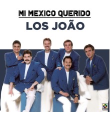 Los Joao - Mi Mexico Querido