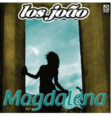 Los Joao - Magdalena