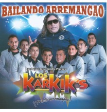 Los Karkik's - Bailando Arremangao