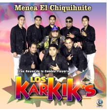 Los Karkik's - Menea el Chiquihuite