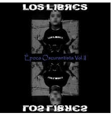 Los Libres - Época Oscurantista, Vol.II