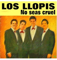 Los Llopis - No seas cruel