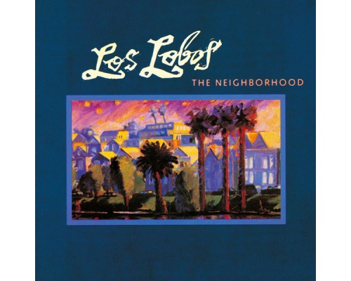 Los Lobos - The Neighborhood