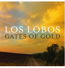 Los Lobos - Gates of Gold