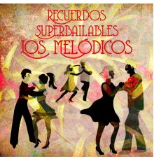 Los Melodicos - Recuerdos Superbailables