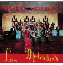 Los Melodicos - Bailables Fabulosos