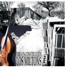 Los Miltons - Obra en Construcción