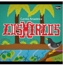 Los Mirlos - Cumbia Amazonica