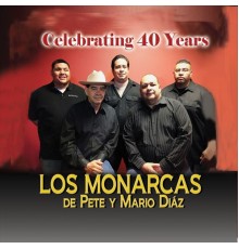 Los Monarcas de Pete & Mario Díaz - Celebrating 40 Years