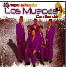 Los Muecas - 30 Super Exitos