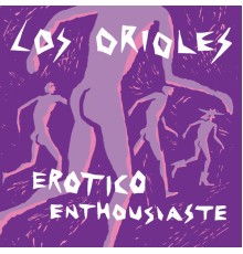 Los Orioles - Erotico enthousiaste