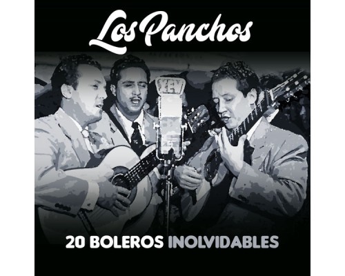 Los Panchos - 20 Boleros Inolvidables