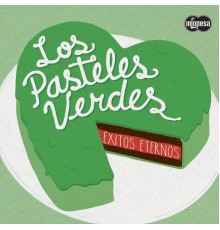 Los Pasteles Verdes - Éxitos Eternos