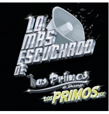 Los Primos De Durango, Los Primos MX - Lo Más Escuchado De