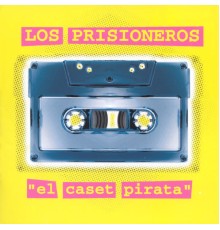 Los Prisioneros - El Caset Pirata