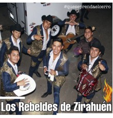 Los Rebeldes de Zirahuen - #Queseprendaelcerro