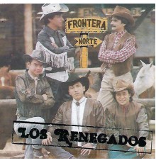 Los Renegados - Frontera Norte