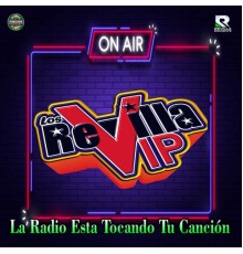 Los Revilla Vip - On Air la Radio Esta Tocando Tu Cancion