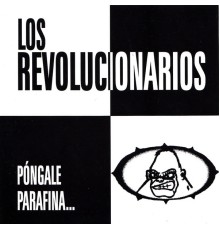 Los Revolucionarios Evolucionarios - Póngale Parafina