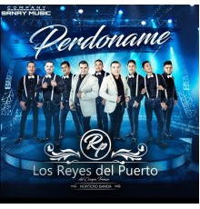 Los Reyes Del Puerto - Perdóname