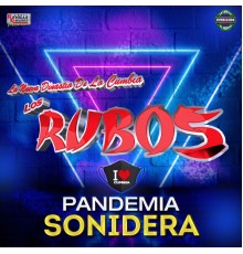 Los Rubos - Pandemia Sonidera