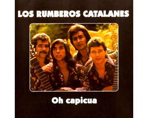 Los Rumberos Catalanes - Oh Capicua