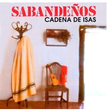 Los Sabandeños - Cadena De Isas