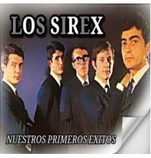 Los Sirex - Nuestros Primeros Éxitos