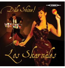 Los Skarnales - Dále Shine!