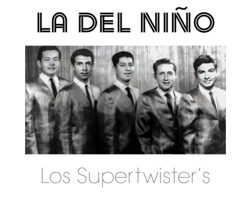 Los Supertwister’s - La Del Niño