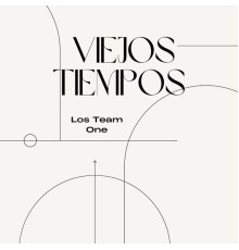 Los Team One - Viejos Tiempos