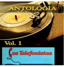 Los Telefonistas - Antología, Vol. 1