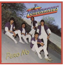 Los Temerarios - Pero No