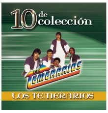 Los Temerarios - 10 De Coleccion