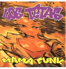 Los Tetas - Mama Funk