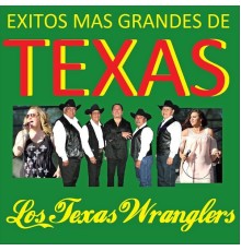 Los Texas Wranglers - Los Exitos Mas Grandes de Texas