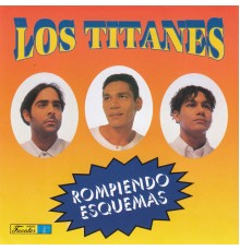 Los Titanes - Rompiendo Esquemas