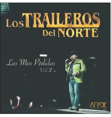 Los Traileros Del Norte - Las Más Pedidas, Vol. 2