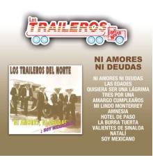 Los Traileros Del Norte - Ni Amores Ni Deudas