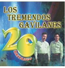 Los Tremendos Gavilanes - 20 Exitazos