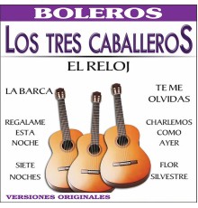 Los Tres Caballeros - El Reloj