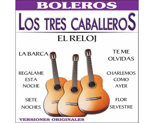 Los Tres Caballeros - El Reloj