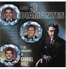 Los Tres Diamantes - Los Tres Diamantes y las Canciones de Gabriel Ruiz