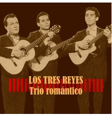 Los Tres Reyes - Trío Romántico