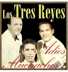 Los Tres Reyes - Adios Muchachos