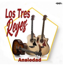 Los Tres Reyes - Ansiedad