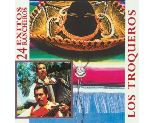 Los Troqueros - 24 Exitos Rancheros