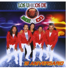Los Unicos de Mexico - 19 Aniversario