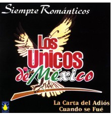 Los Unicos de Mexico - Siempre Romanticos