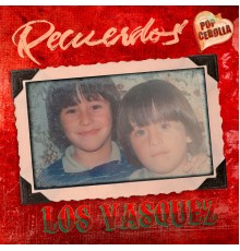 Los Vásquez - Recuerdos